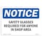 Signmission OSHA, Glasses Required For Anyone In Shop Area, 24in X 18in Plastic, 24" W, 18" H, Landscap OS-NS-P-1824-L-18178 - alternate 1